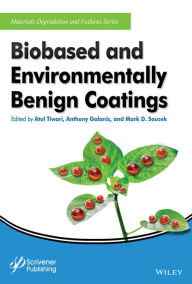 Downloads ebooks gratis Biobased and Environmentally Benign Coatings by Atul Tiwari, Anthony Galanis, Mark D. Soucek PDB ePub DJVU