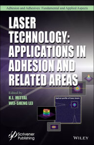 Title: Laser Technology: Applications in Adhesion and Related Areas, Author: K. L. Mittal