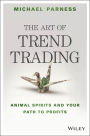 The Art of Trend Trading: Animal Spirits and Your Path to Profits