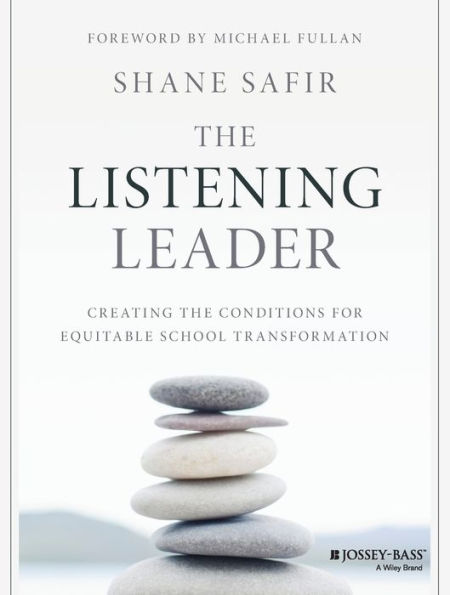 the Listening Leader: Creating Conditions for Equitable School Transformation