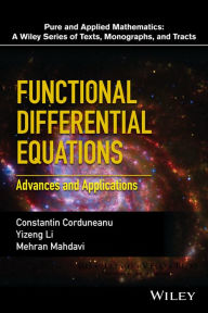 Title: Functional Differential Equations: Advances and Applications / Edition 1, Author: Constantin Corduneanu