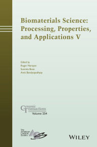 Title: Biomaterials Science: Processing, Properties and Applications V / Edition 1, Author: Roger Narayan