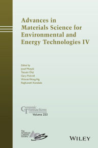 Title: Advances in Materials Science for Environmental and Energy Technologies IV, Author: Josef Matyas