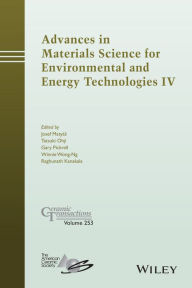 Title: Advances in Materials Science for Environmental and Energy Technologies IV / Edition 1, Author: Josef Matyas