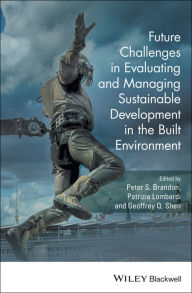 Title: Future Challenges in Evaluating and Managing Sustainable Development in the Built Environment / Edition 1, Author: Peter S. Brandon