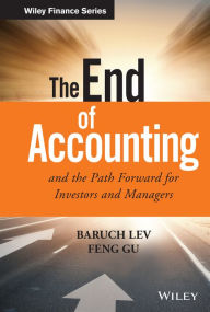 Ebooks free downloads nederlands The End of Accounting and the Path Forward for Investors and Managers by Baruch Lev, Feng Gu 9781119191094 in English 