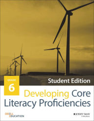 Title: Developing Core Literacy Proficiencies, Grade 6, Author: Odell Education