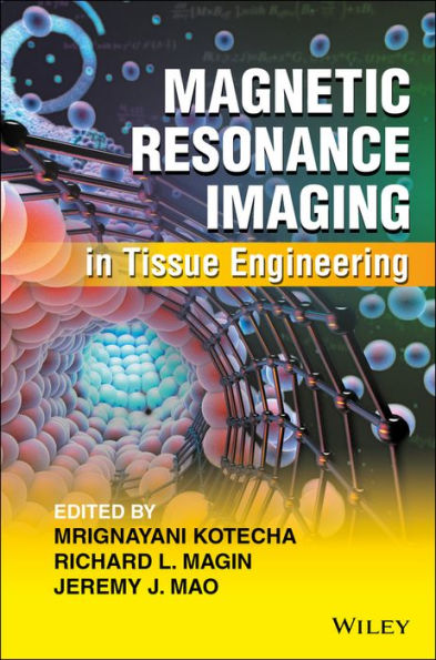 Magnetic Resonance Imaging in Tissue Engineering / Edition 1