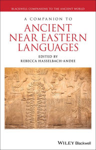 Title: A Companion to Ancient Near Eastern Languages, Author: Rebecca Hasselbach-Andee