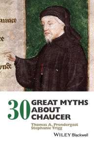 Title: 30 Great Myths about Chaucer, Author: Thomas A. Prendergast