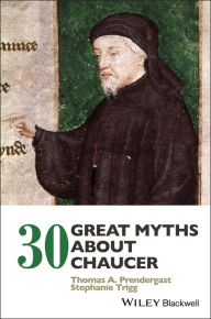 Title: 30 Great Myths about Chaucer, Author: Thomas A. Prendergast