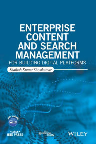 Title: Enterprise Content and Search Management for Building Digital Platforms / Edition 1, Author: Shailesh Kumar Shivakumar