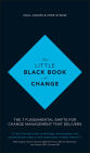 The Little Black Book of Change: The 7 Fundamental Shifts for Change Management that Delivers