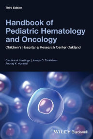 Title: Handbook of Pediatric Hematology and Oncology: Children's Hospital and Research Center Oakland, Author: Caroline A. Hastings
