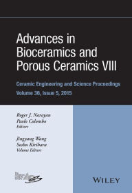 Title: Advances in Bioceramics and Porous Ceramics VIII, Volume 36, Issue 5 / Edition 1, Author: Roger Narayan