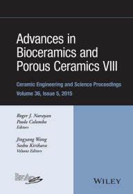 Title: Advances in Bioceramics and Porous Ceramics VIII, Volume 36, Issue 5, Author: Roger Narayan