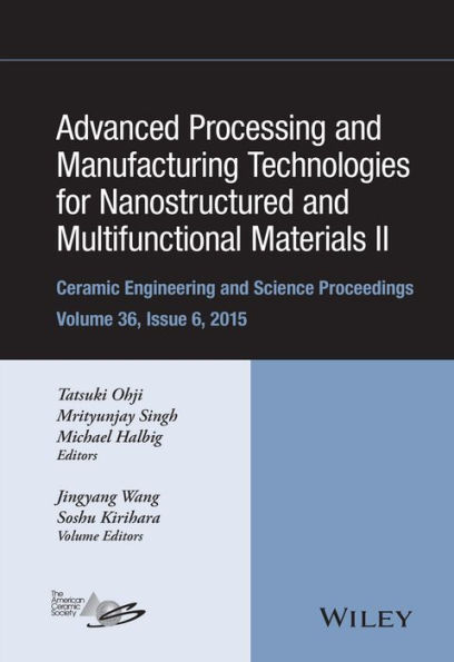 Advanced Processing and Manufacturing Technologies for Nanostructured and Multifunctional Materials II, Volume 36, Issue 6 / Edition 1