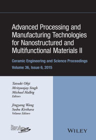 Title: Advanced Processing and Manufacturing Technologies for Nanostructured and Multifunctional Materials II, Volume 36, Issue 6, Author: Tatsuki Ohji