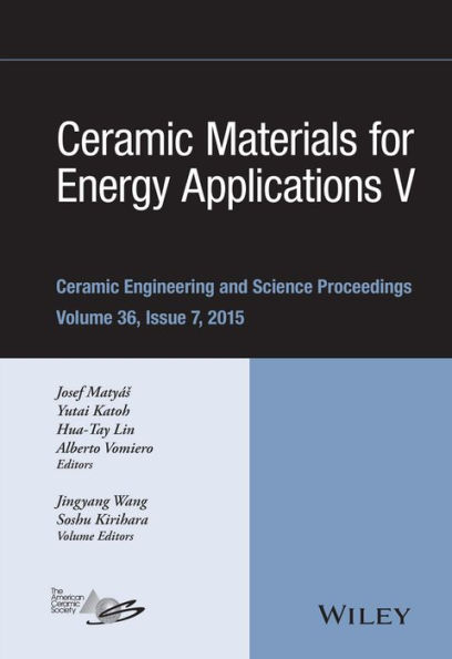 Ceramic Materials for Energy Applications V: A Collection of Papers Presented at the 39th International Conference on Advanced Ceramics and Composites, Volume 36, Issue 7 / Edition 1