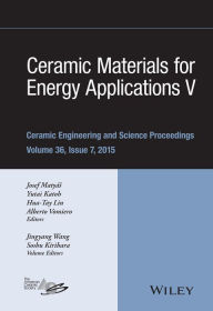 Title: Ceramic Materials for Energy Applications V: A Collection of Papers Presented at the 39th International Conference on Advanced Ceramics and Composites, Volume 36, Issue 7, Author: Josef Matyas