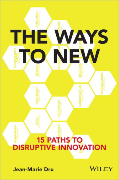 The Ways to New: 15 Paths to Disruptive Innovation