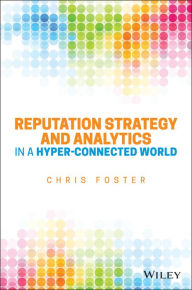 Title: Reputation Strategy and Analytics in a Hyper-Connected World, Author: Chris Foster