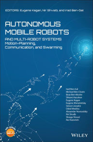 Title: Autonomous Mobile Robots and Multi-Robot Systems: Motion-Planning, Communication, and Swarming / Edition 1, Author: Eugene Kagan