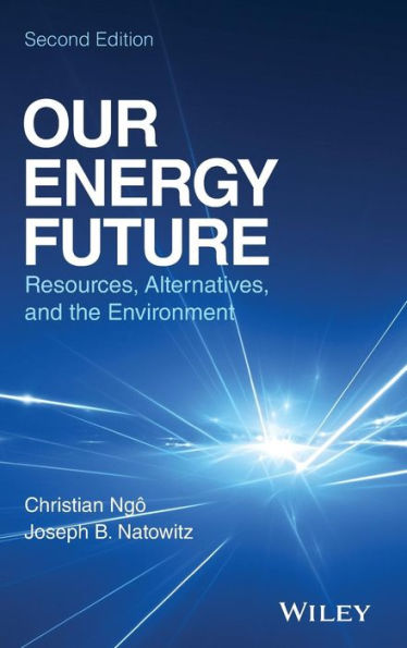 Our Energy Future: Resources, Alternatives and the Environment / Edition 2
