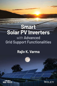 Title: Smart Solar PV Inverters with Advanced Grid Support Functionalities / Edition 1, Author: Rajiv K. Varma