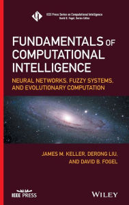 Fundamentals of Computational Intelligence: Neural Networks, Fuzzy Systems, and Evolutionary Computation