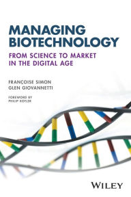 Title: Managing Biotechnology: From Science to Market in the Digital Age / Edition 1, Author: Francoise Simon