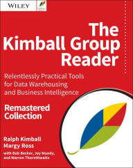 Title: The Kimball Group Reader: Relentlessly Practical Tools for Data Warehousing and Business Intelligence Remastered Collection, Author: Ralph Kimball