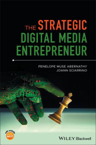 Title: The Strategic Digital Media Entrepreneur, Author: Penelope M. Abernathy