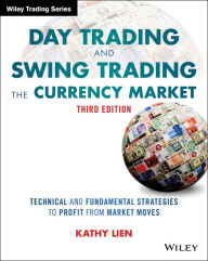 Title: Day Trading and Swing Trading the Currency Market: Technical and Fundamental Strategies to Profit from Market Moves, Author: Kathy Lien