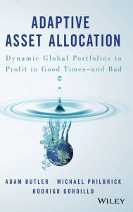 Free epub book download Adaptive Asset Allocation: Dynamic Global Portfolios to Profit in Good Times - and Bad 9781119220350