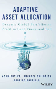 Ebook gratis download italiano Adaptive Asset Allocation: Dynamic Global Portfolios to Profit in Good Times - and Bad by Adam Butler, Michael Philbrick, Rodrigo Gordillo 9781119220350 English version 