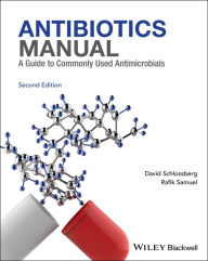 Title: Antibiotics Manual: A Guide to commonly used antimicrobials, Author: David L. Schlossberg