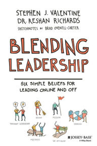 Title: Blending Leadership: Six Simple Beliefs for Leading Online and Off, Author: Stephen J. Valentine