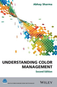 Title: Understanding Color Management / Edition 2, Author: Abhay Sharma