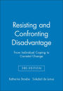 Resisting and Confronting Disadvantage: From Individual Coping to Cocietal Change