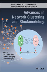 Title: Advances in Network Clustering and Blockmodeling, Author: Patrick Doreian