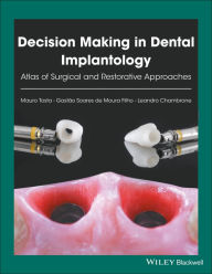 Title: Decision Making in Dental Implantology: Atlas of Surgical and Restorative Approaches / Edition 1, Author: Mauro Tosta