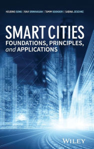 Title: Smart Cities: Foundations, Principles, and Applications / Edition 1, Author: Houbing Song