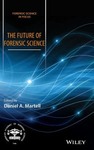 Title: The Future of Forensic Science / Edition 1, Author: Daniel A. Martell