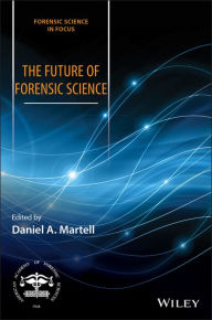 Title: The Future of Forensic Science, Author: Daniel A. Martell