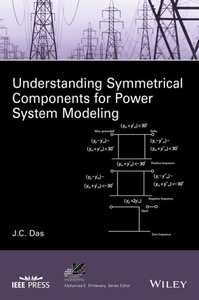 Understanding Symmetrical Components for Power System Modeling / Edition 1