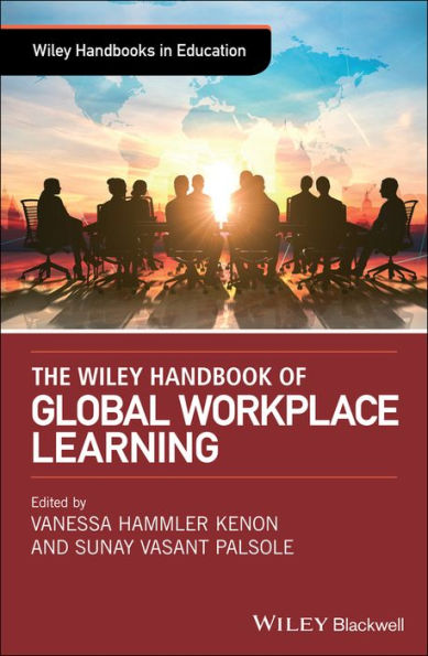 The Wiley Handbook of Global Workplace Learning / Edition 1