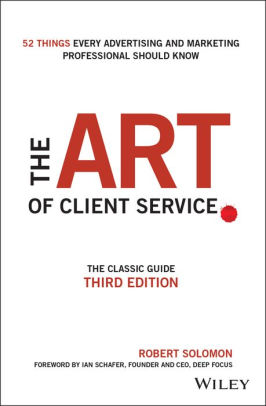 The Art Of Client Service The Classic Guide Updated For Today S