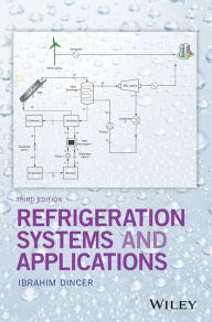 Title: Refrigeration Systems and Applications / Edition 3, Author: Ibrahim Din er