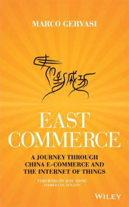 Title: East-Commerce: China E-Commerce and the Internet of Things, Author: Marco Gervasi